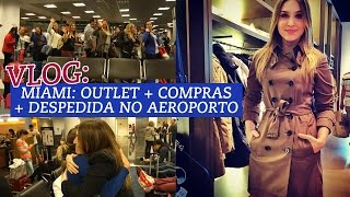 Vlog Miami: Outlet + compras + despedida no aeroporto