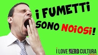 I fumetti sono noiosi! - Neo Nerd Cultura