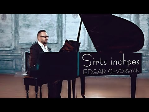 Edgar Gevorgyan - Sirts Inchpes