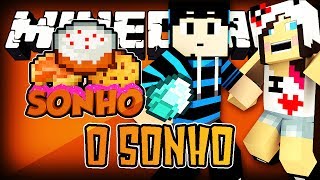 O Sonho! #19 - A nenha ficou maluca!