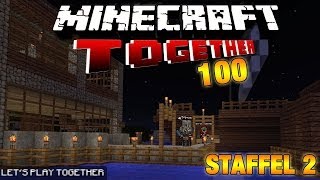 MINECRAFT TOGETHER #100: Ein unspektakuläres Jubiläum [LET'S PLAY TOGETHER MINECRAFT]