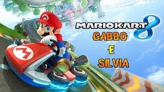 GaBBo & Silvia - MARIO KART 8 ! #1 [by GaBBo]