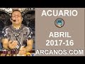 Video Horscopo Semanal ACUARIO  del 16 al 22 Abril 2017 (Semana 2017-16) (Lectura del Tarot)