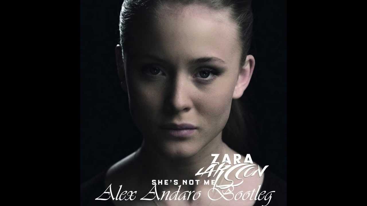 Zara Larsson - She's Not Me Pt. 1 (Alex Andaro Bootleg) - YouTube