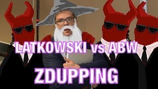 LATKOWSKI vs ABW - ZDUPPING