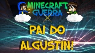 Minecraft Guerra 4: Parte 3 - Pai do Algustin!