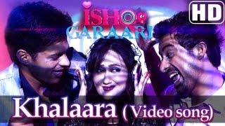 Khalaara - Official Video Song - Ishq Garaari (2013) -Yo Yo Honey Singh - Gulzar Chahal -Rannvijay