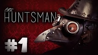 MEET THE HUNTSMAN - Huntsman: The Orphanage Gameplay - Part 1