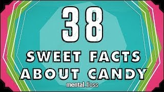 38 Sweet Facts About Candy - mental_floss on YouTube (Ep. 32)