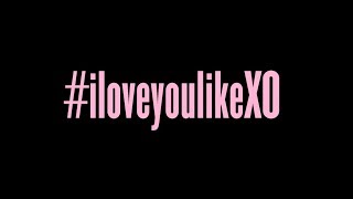 #iloveyoulikeXO