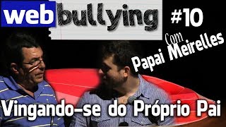 Facebullying #10 - Vingando-se do Próprio Pai - Com Eduardo Meirelles (Pai)