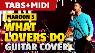 Maroon 5 - What Lovers Do (Acoustic Guitar Cover with Tabs and Midi)