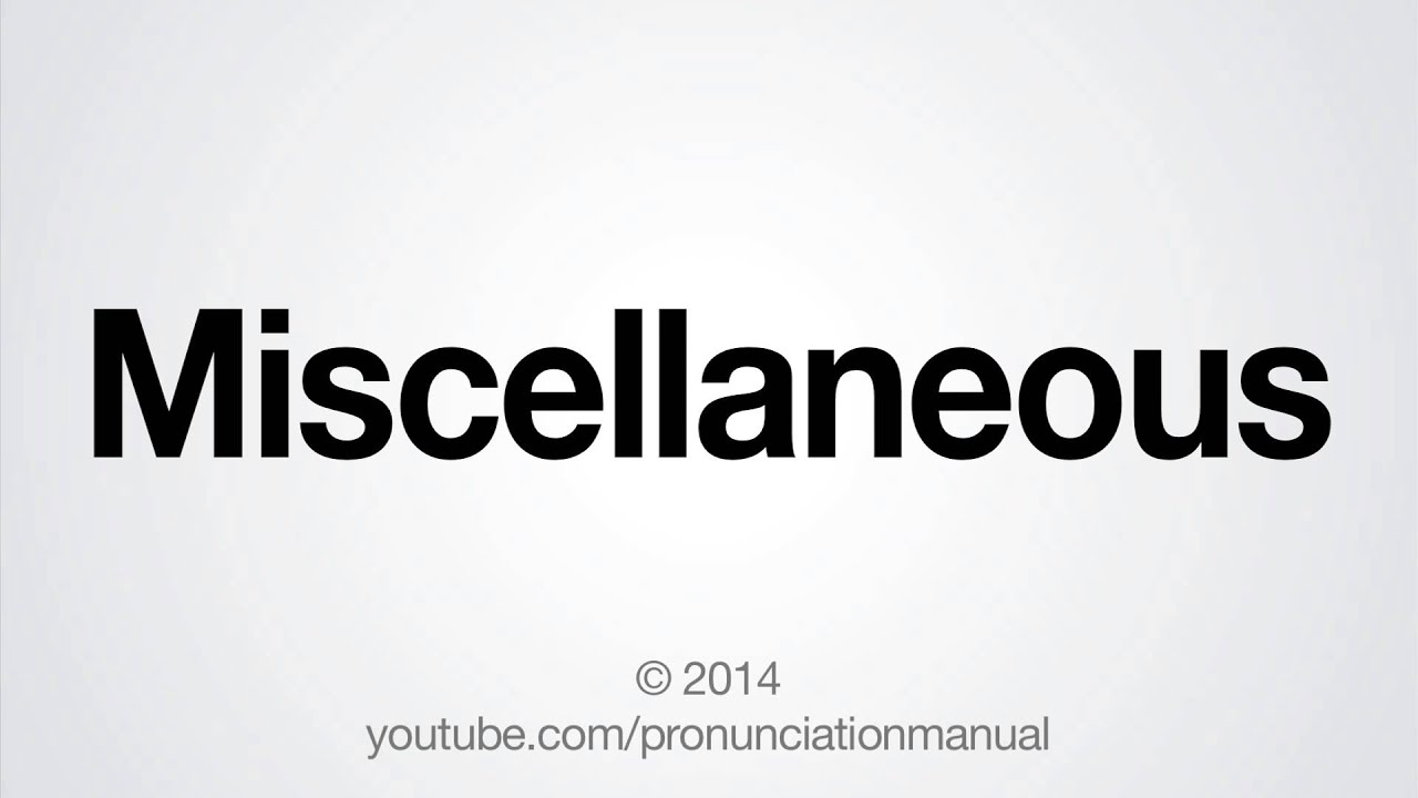 miscellaneous pronounce