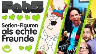 5 Serien-Figuren, die tolle Freunde wären - Fab5