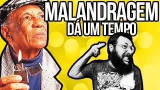 MALANDRAGEM DÁ UM TEMPO