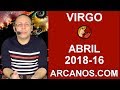 Video Horscopo Semanal VIRGO  del 15 al 21 Abril 2018 (Semana 2018-16) (Lectura del Tarot)