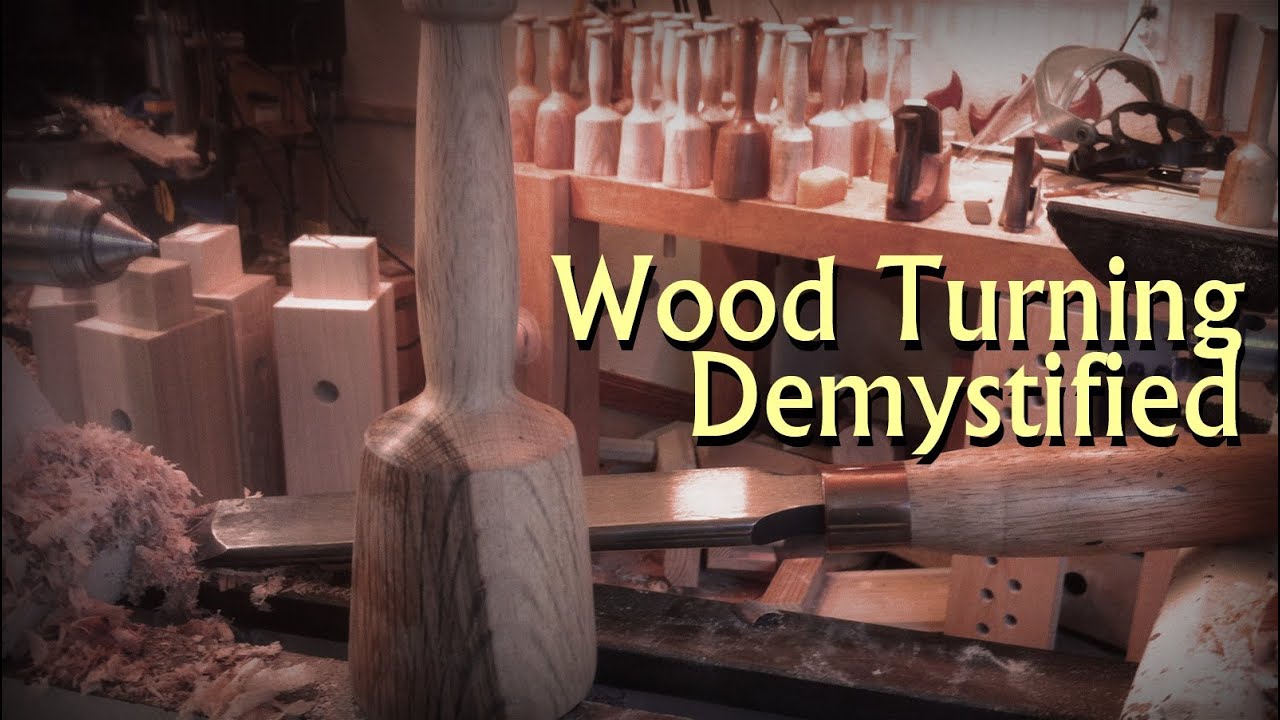 Wood Turning Demystified - Basic Educational Demonstration 