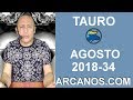 Video Horscopo Semanal TAURO  del 19 al 25 Agosto 2018 (Semana 2018-34) (Lectura del Tarot)
