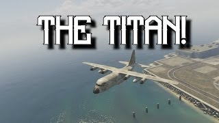 The $2,000,000 TITAN! - Grand Theft Auto 5