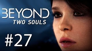 Beyond: Two Souls Gameplay #27 - FINALE 1 - Satz mit X