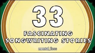 33 Fascinating Songwriting Stories - mental_floss on YouTube (Ep. 42)