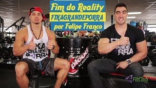 Fim do Reality FIKAGRANDEPORRA por Felipe Franco