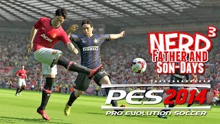 Nerd³'s Father and Son-Days - Pro Evolution Soccer 2014