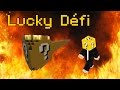Lucky Défi | Maxyoo28 : Chanceux... pour une fois !