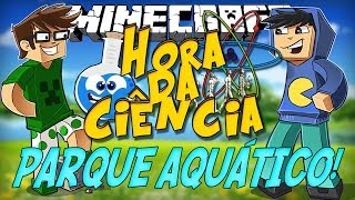 Minecraft: A Hora da Ciência! PARQUE AQUÁTICO! [1]