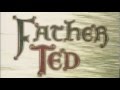 Father Ted Opening Titles.