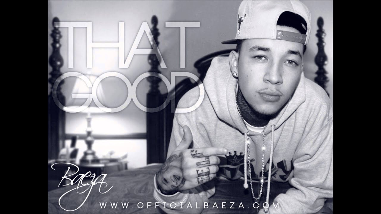 Baeza-That Good(Prod By Baeza) - YouTube