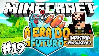 Indústria Fenonástica 2! - Era do Futuro: Minecraft #19