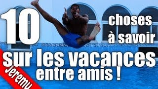 10 CHOSES A SAVOIR SUR LES VACANCES !