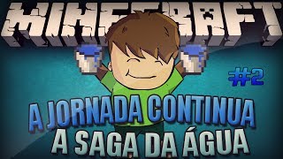 MINECRAFT: A SAGA DA ÁGUA - A AVENTURA CONTINUA [#2]