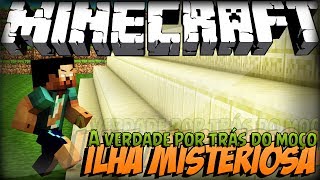 Ilha Misteriosa Parte 5 "A Verdade Por Trás Do Moço!!!"