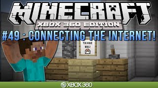 Minecraft Xbox | "CONNECTING THE INTERNET" | Survival #49