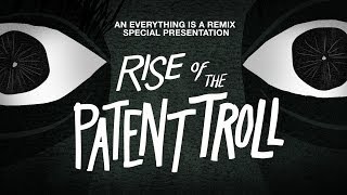 Rise of the Patent Troll: An "Everything is a Remix" Special Presentation