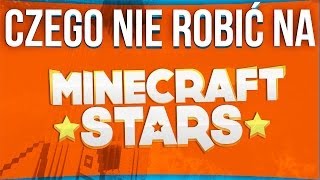 Czego NIE robić na MINECRAFT STARS