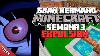 GRAN HERMANO MINECRAFT: EXPULSIÓN - SEMANA 3 (BIG BROTHER)