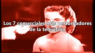 Los 7 comerciales más perturbadores de la TV