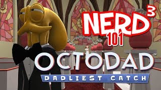 Nerd³ 101 -  Octodad: Dadliest Catch