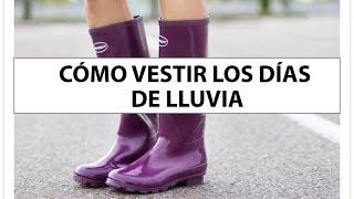 Como vestir un dia de lluvia