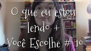 O que eu estou lendo + Você Escolhe #10