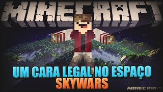 UM CARA LEGAL NO ESPAÇO - SKYWARS