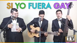 Si yo fuera gay - Los Tres Tristes Tigres