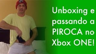 Unboxing e passando a PIROCA no Xbox One!