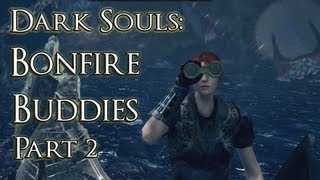 Dark Souls: Bonfire Buddies - Part 2