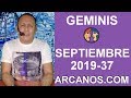 Video Horscopo Semanal GMINIS  del 8 al 14 Septiembre 2019 (Semana 2019-37) (Lectura del Tarot)