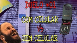 COM CELULAR vs SEM CELULAR - DUELO #01