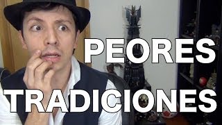 LAS PEORES TRADICIONES!